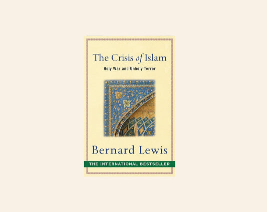 The crisis of Islam: Holy war and unholy terror - Bernard Lewis