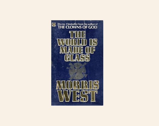 The world is made of glass - Morris West