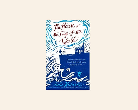 The house at the edge of the world - Julia Rochester