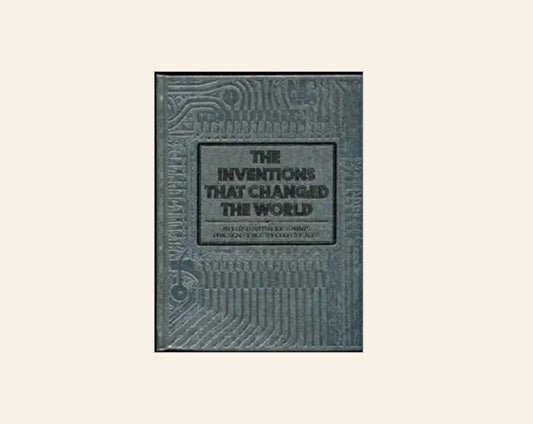 The inventions that changed the world: An illustrated guide to man's practical genius through the ages - Reader's Digest