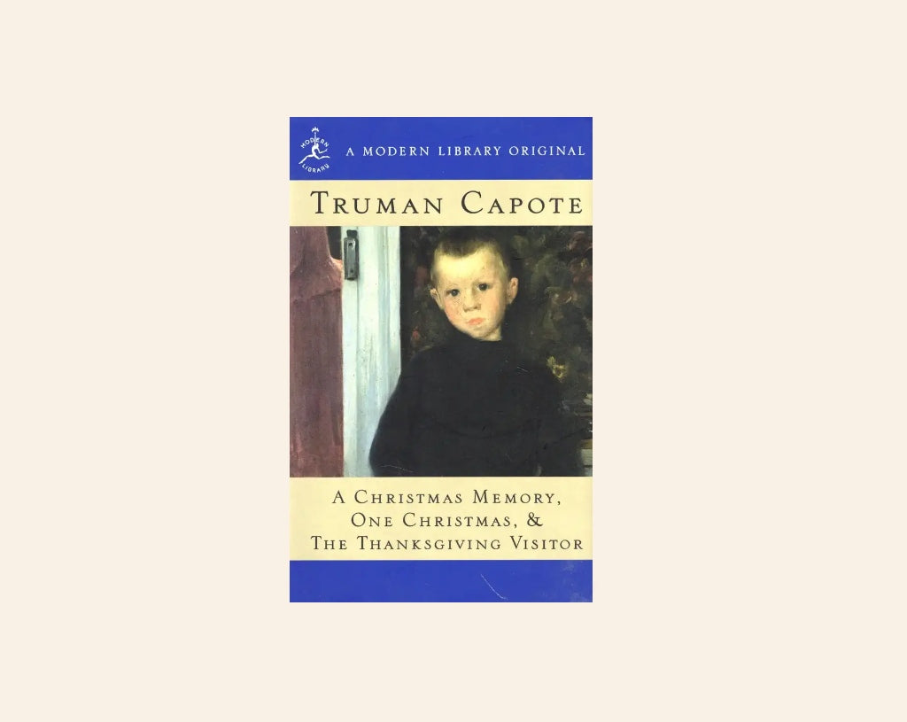 A Christmas memory, One Christmas, and The Thanksgiving visitor - Truman Capote