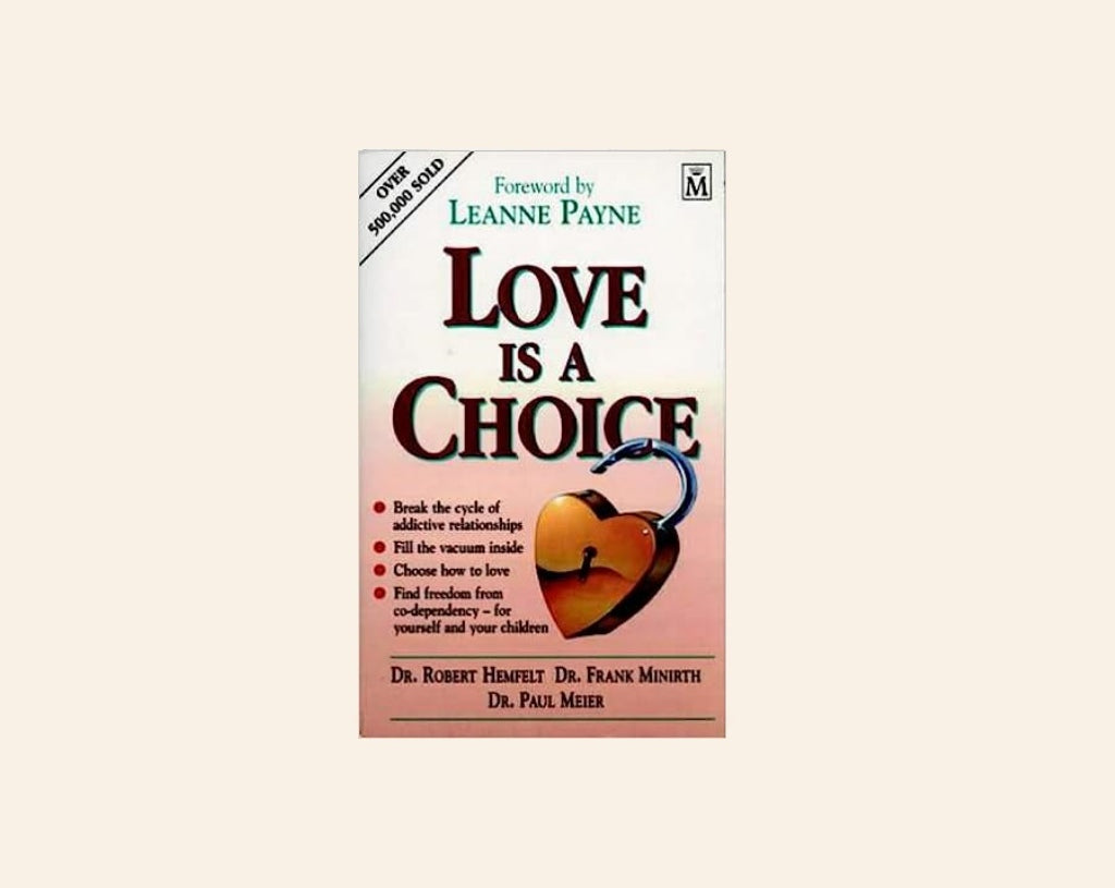 Love is a choice - Dr. Robert Hemfelt, Dr. Frank Minirth, Dr. Paul Meier