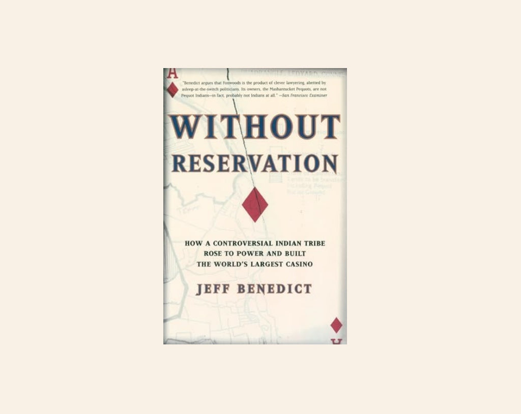 Without reservation: How a controversial Indian tribe rose to power and built the world's largest casino - Jeff Benedict