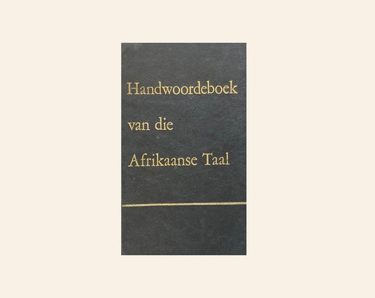 HAT: Handwoordeboek van die Afrikaanse taal - P.C. Schoonees, C.J. Swanepoel, S.J. du Toit en CM. Booysen