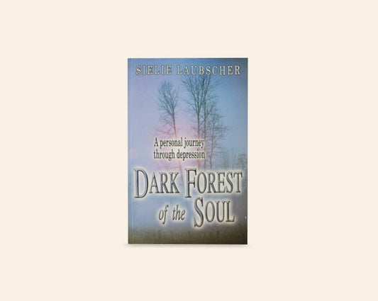 Dark forest of the soul: A personal journey through depression - Sielie Laubscher