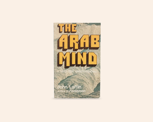 The Arab mind: A need for understanding - John Laffin