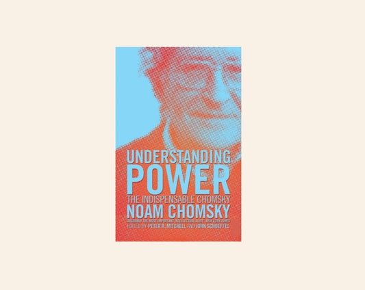 Understanding power - Noam Chomsky