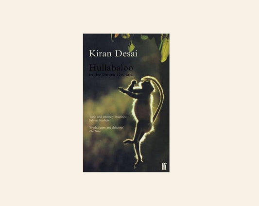 Hullaboo  in the guava orchard - Kiran Desai