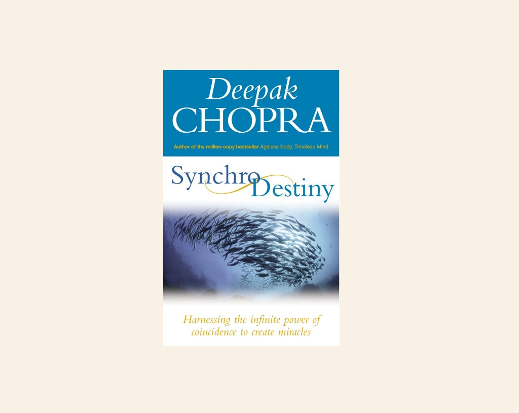 Synchrodestiny: Harnessing the infinite power of coincidence to create miracles - Deepak Chopra