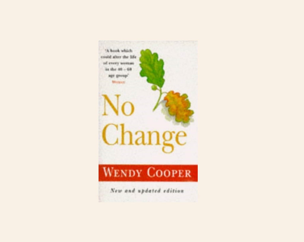 No change: HRT - A biological revolution for women - Wendy Cooper