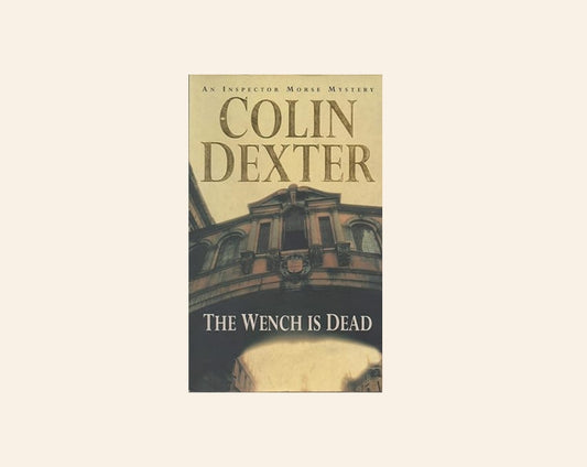 The wench is dead - Colin Dexter