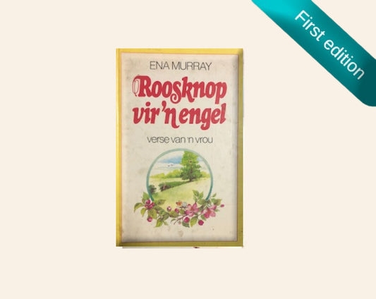 Roosknop vir ’n engel: Verse van ’n vrou - Ena Murray (First edition)