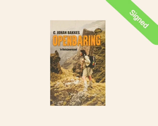 Openbaring: ’n Reisjoernaal - C. Johan Bakkes (First edition, signed)