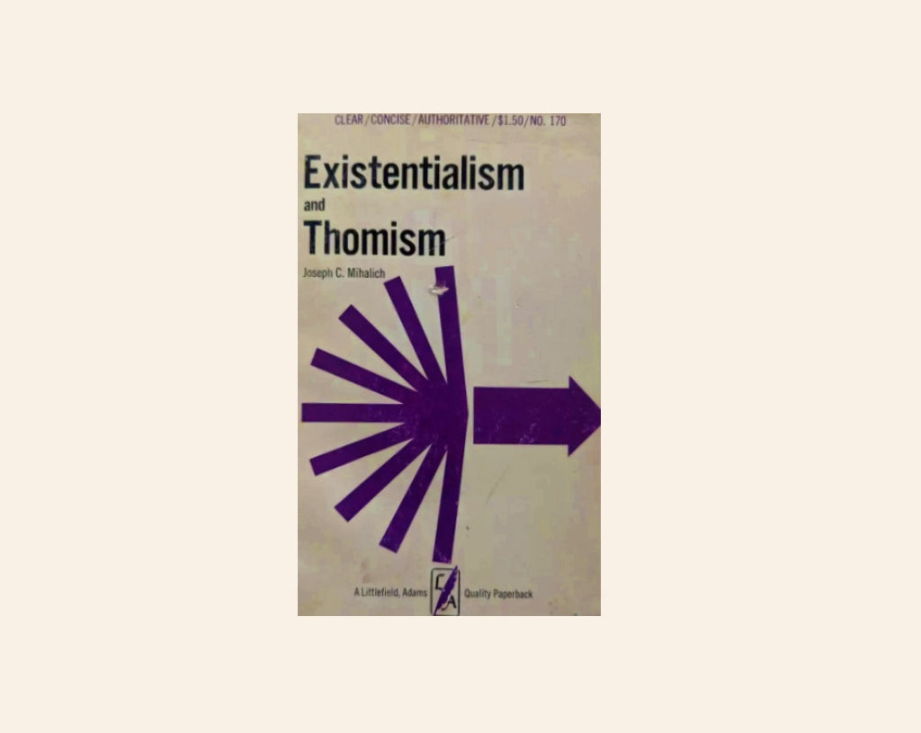 Existentialism and Thomism - Joseph C. Mihalich