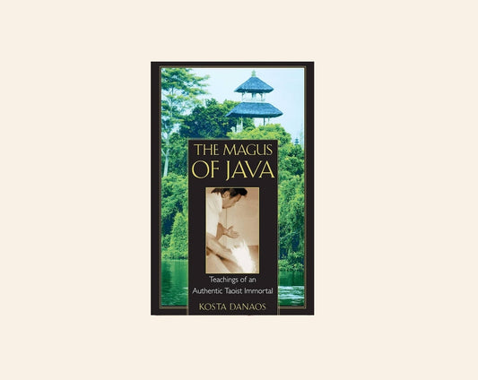 The magus of Java: Teachings of an authentic Taoist immortal - Kosta Danaos