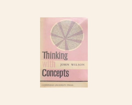 Thinking with concepts - John Wilson