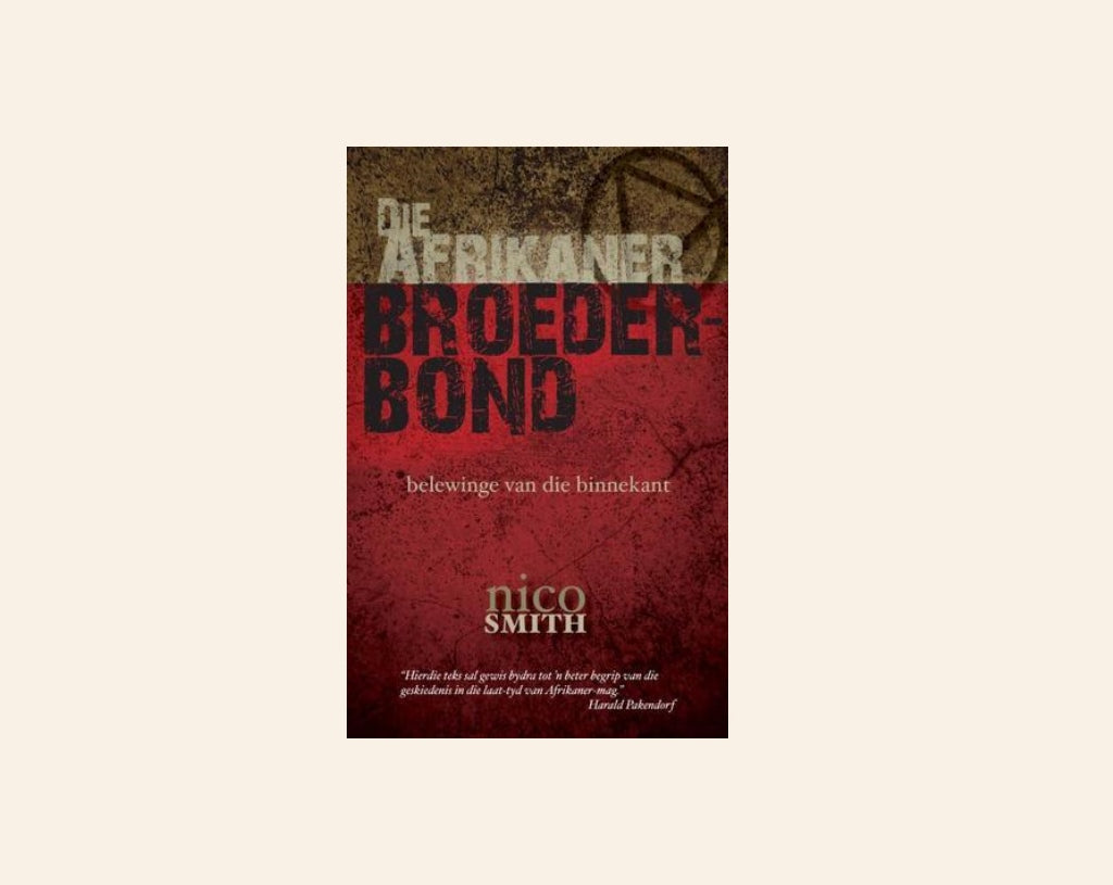 Die Afrikaner Broederbond: Belewinge van die binnekant - Nico Smith