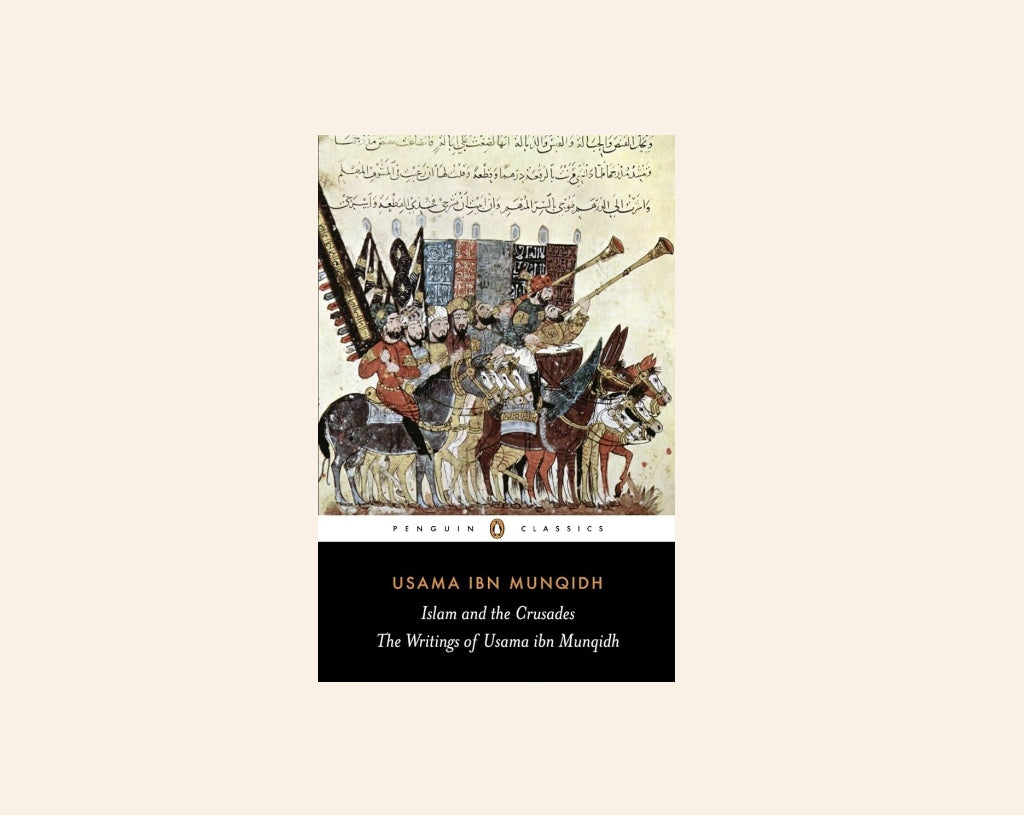 The book of contemplation: Islam and the crusades - Usama Ibn Munqidh