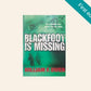 Blackfoot is missing - William F. Owen (First edition)