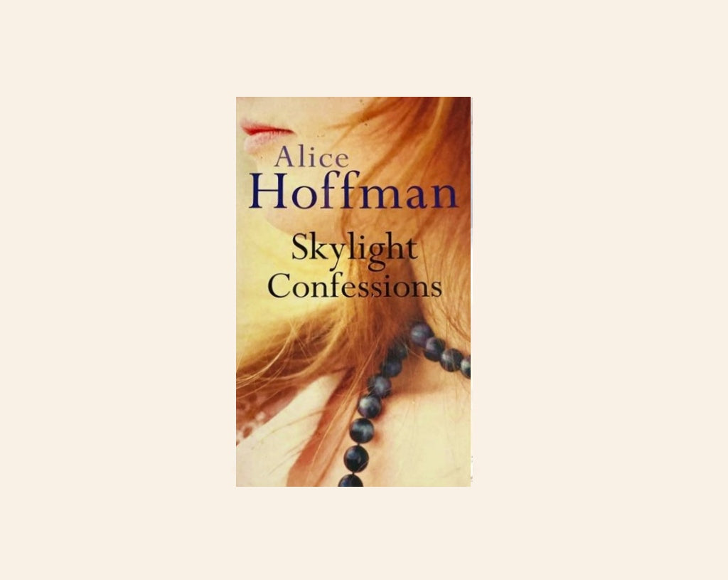 Skylight confessions - Alice Hoffman