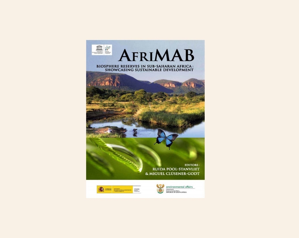 Afrimab: Biosphere reserves in sub-saharan Africa: showcasing sustainable development - Edited by Ruida Pool-Stanvliet and Miguel Clüsener-Godt