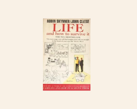 Life and how to survive it - Robin Skynner and John Cleese