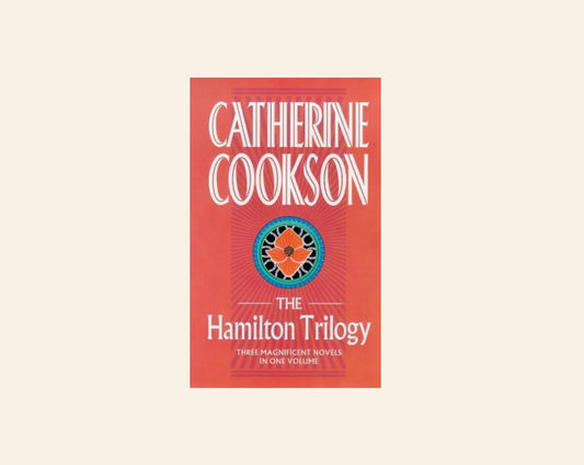 The Hamilton trilogy - Catherine Cookson