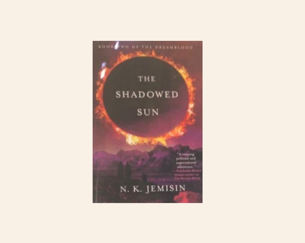 The shadowed sun - N.K. Jemisin (Book #2 of the Dreamblood)