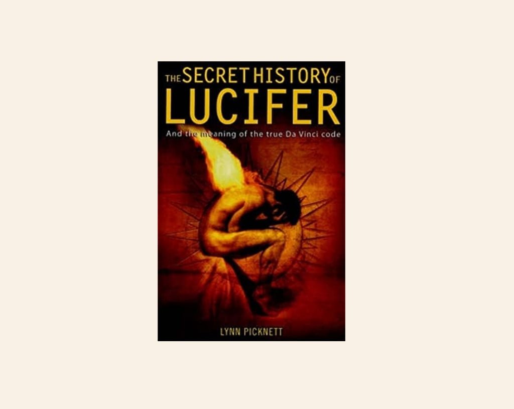 The secret history of Lucifer: The ancient path to knowledge and the real Da Vinci Code - Lynn Picknett