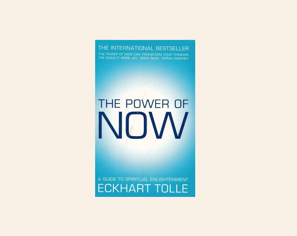 The power of now: A guide to spiritual enlightenment - Eckhart Tolle