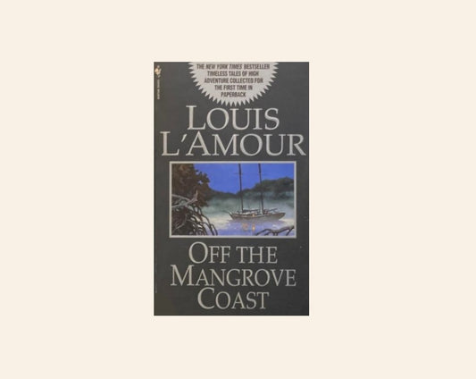 Off the Mangrove coast - Louis L'Amour