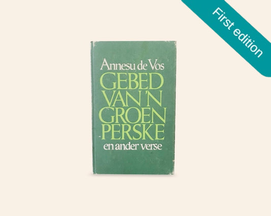 Gebed van ’n groen perske en ander verse - Annesu de Vos (First edition)