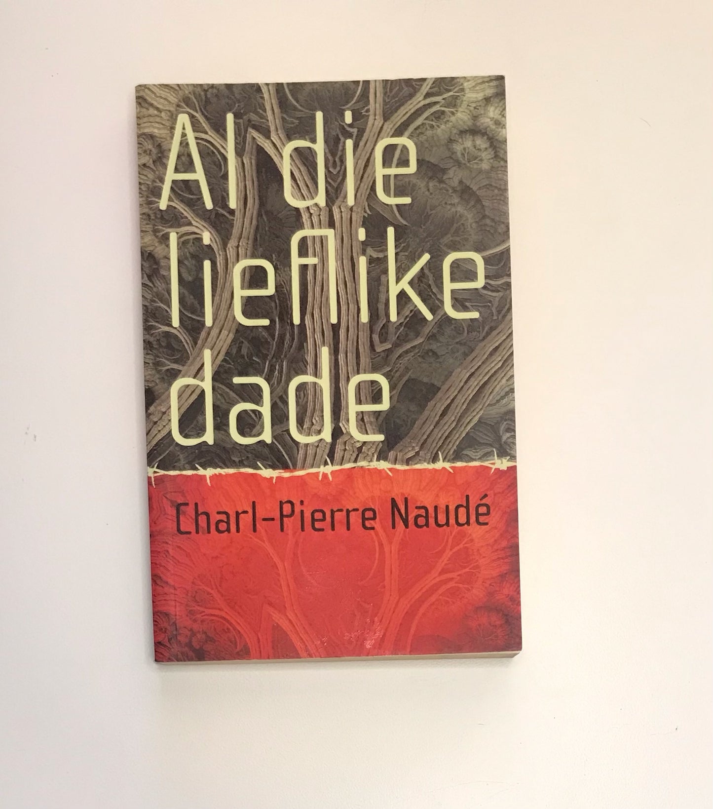 Al die lieflike dade - Charl-Pierre Naudé