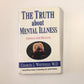 The truth about mental illness: Choices for healing - Charles L. Whitfield, M.D.