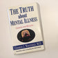 The truth about mental illness: Choices for healing - Charles L. Whitfield, M.D.