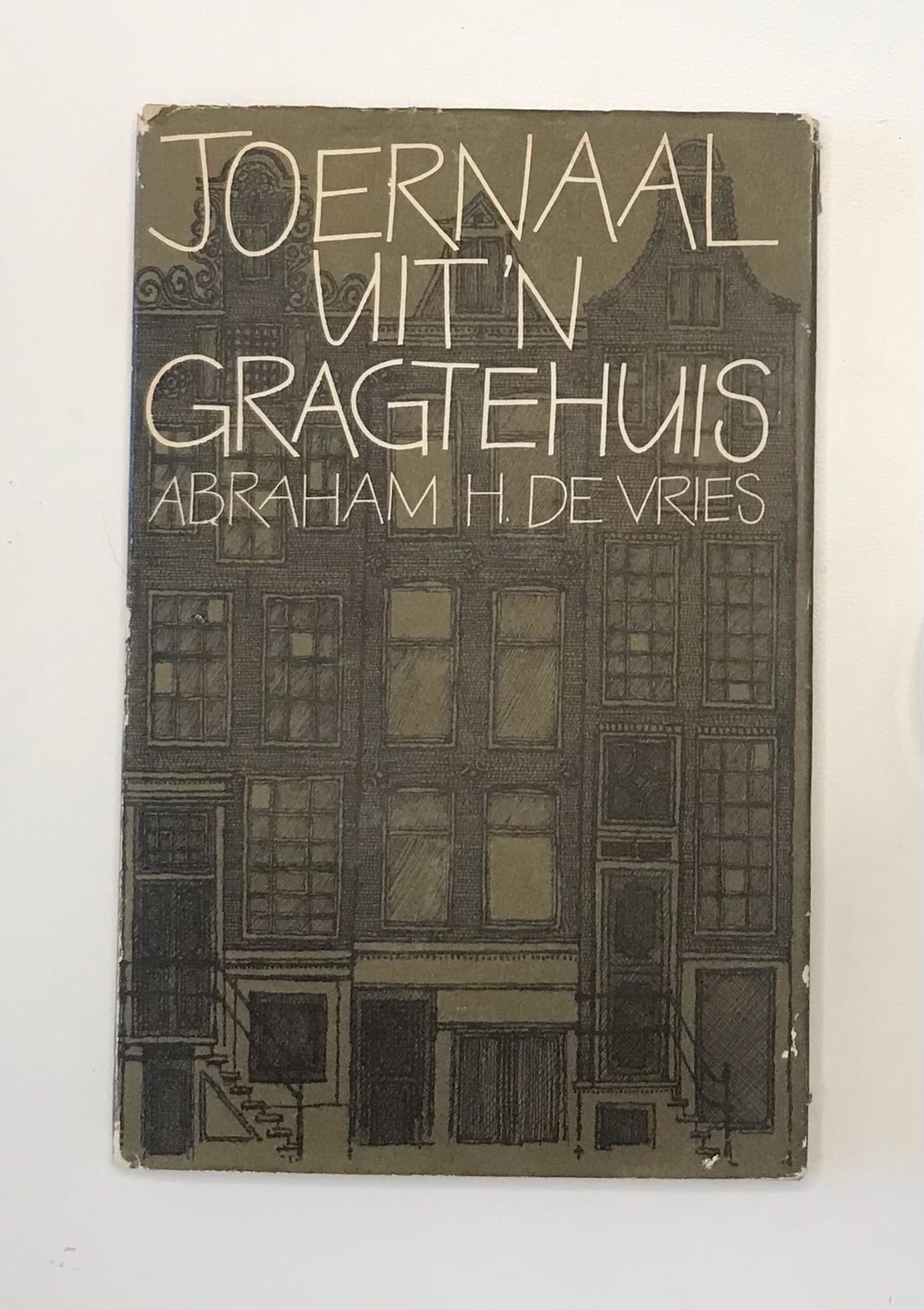 Joernaal uit ’n gragtehuis - Abraham H. de Vries