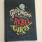 Good night stories for rebel girls - Elena Favilli and Francesca Cavallo