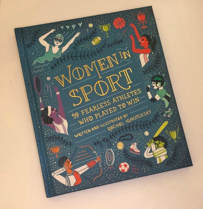 Women in sport: 50 fearless athletes wo played to win - Rachel Ignotofsky