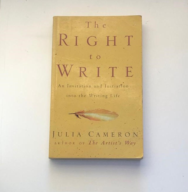 The right to write: An invitation and initiation into the writing life - Julia Cameron