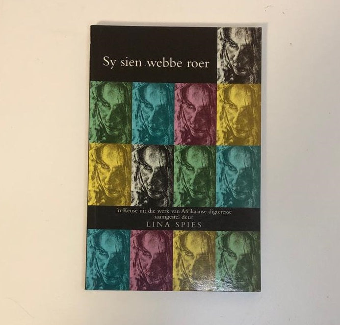 Sy sien webbe roer: ’n Keuse uit die werk van Afrikaanse digteresse saamgestel deur Lina Spies (First edition)