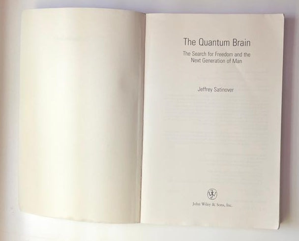 The quantum brain: The search for freedom and the next generation of man - Jeffrey Satinover (First edition)