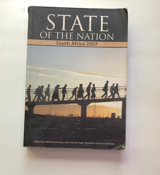 State of the nation: South Africa 2007 - Edited by Sakhela Buhlungu, John Daniel, Roger Southhall & Jessica Lutchman