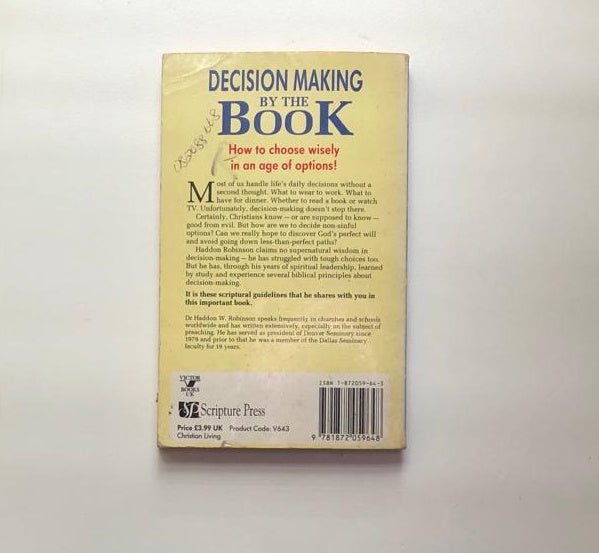 Decision making by the book: How to choose wisely in an age of options - Haddon Robinson