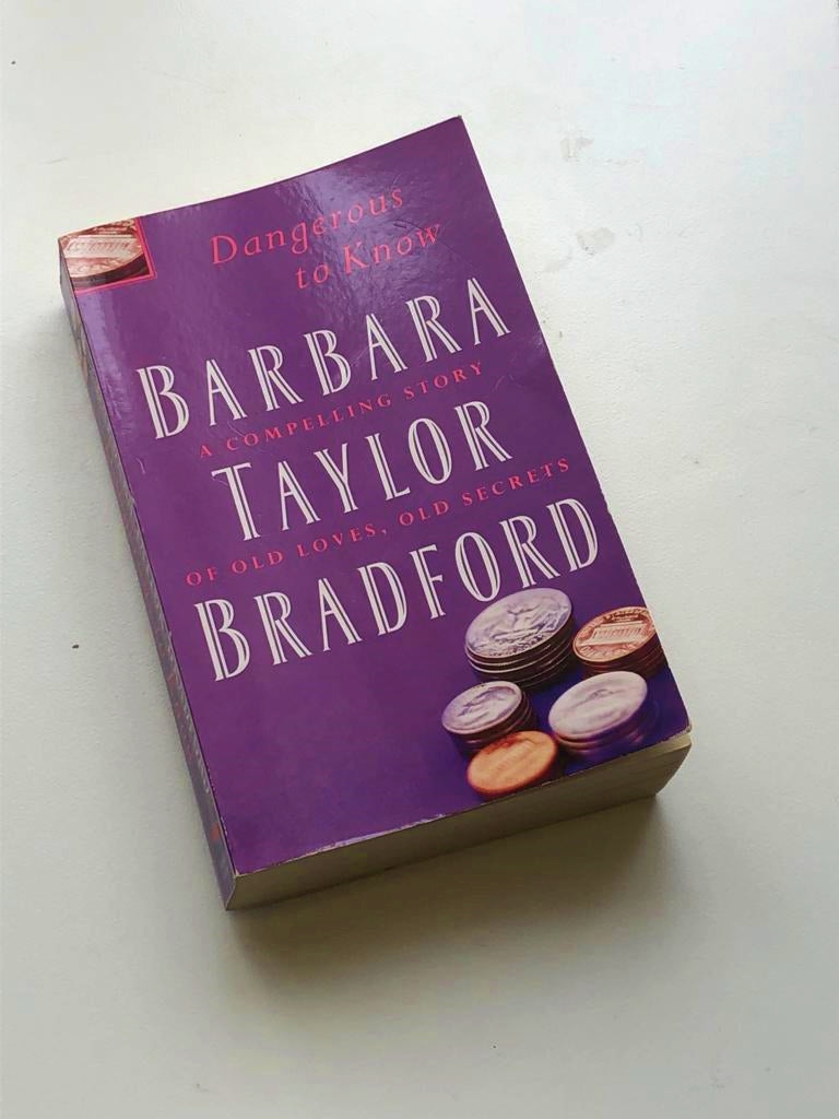 Dangerous to know: A compelling story of old loves, old secrets - Barbara Taylor Bradford
