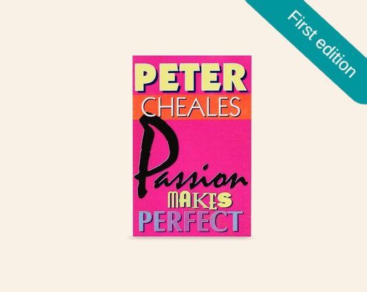 Passion makes perfect - Peter Cheales (First edition)