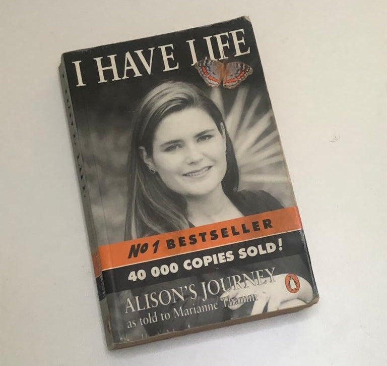 I have life: Alison's journey as told to Marianne Thamm (Signed)