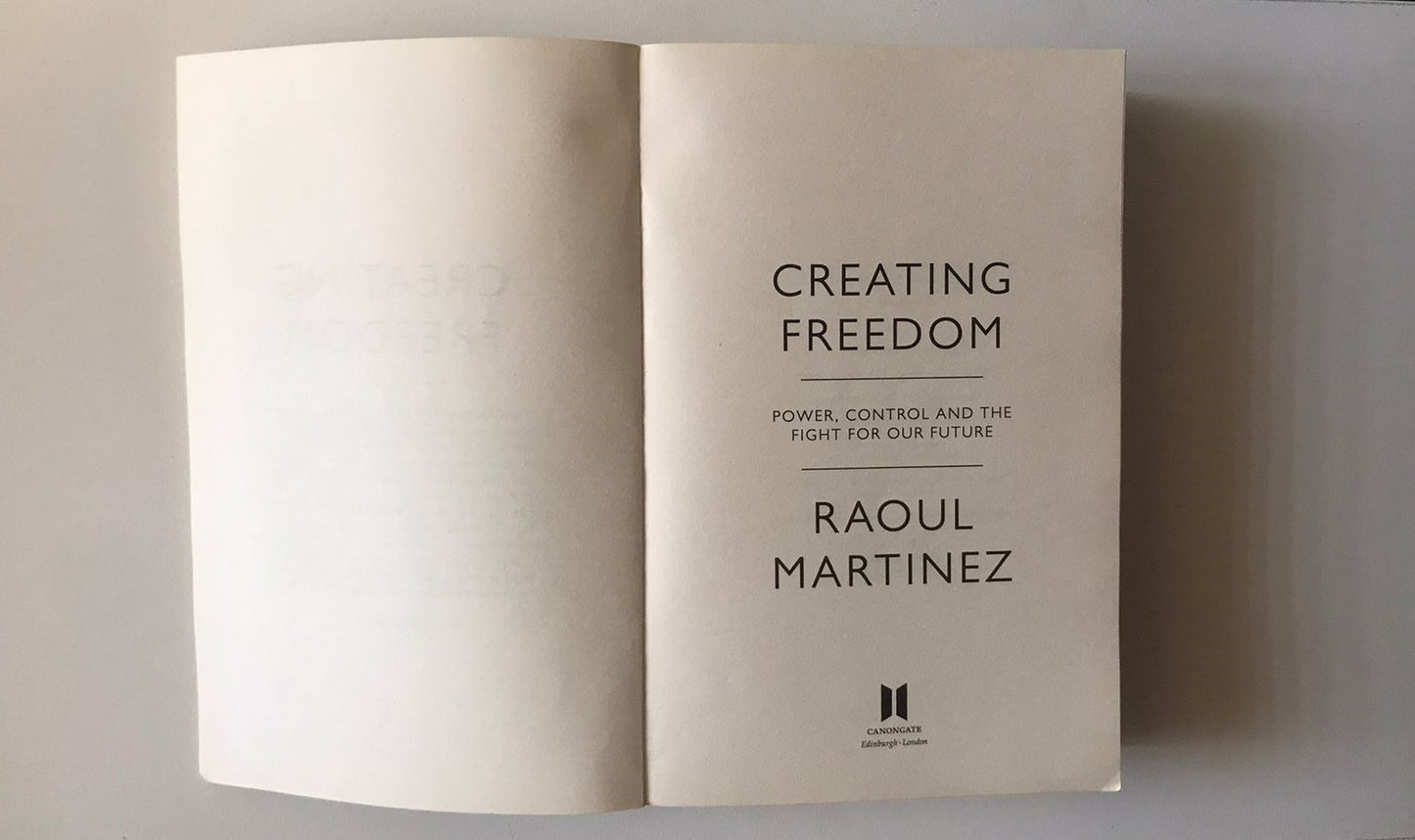 Creating freedom: Power, control and the fight for our freedom - Raoul Martinez