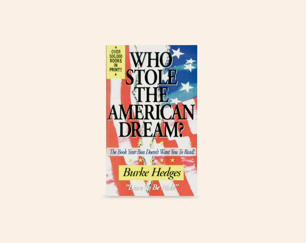 Who stole the American dream? The book your boss doesn't want you to read - Burke Hedges