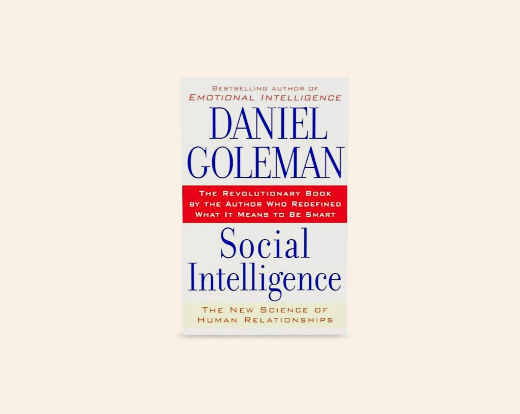 Social intelligence: The new science of human relationships - Daniel Goleman