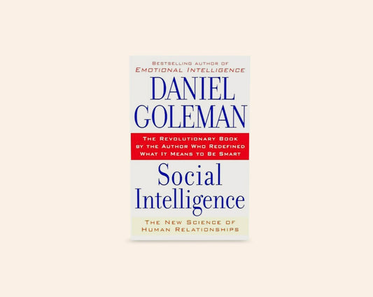 Social intelligence: The new science of human relationships - Daniel Goleman